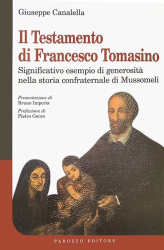 Il testamento di Francesco Tomasino. Significativo esempio di generosit&agrave; nella storia confraternale di Mussomeli