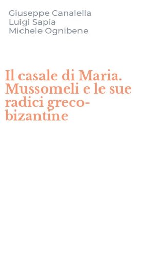 Il casale di Maria. Mussomeli e le sue radici greco-bizantine