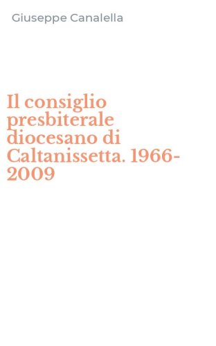 Il consiglio presbiterale diocesano di Caltanissetta. 1966-2009
