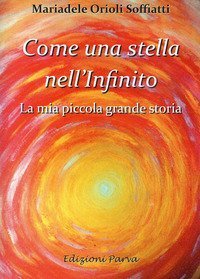 Come una stella nell'Infinito. La mia piccola grande storia