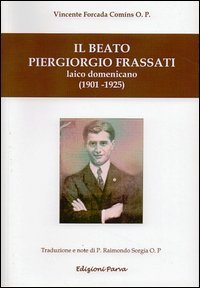 Il Beato Piergiorgio Frassati. Laico domenicano (1901-1925)