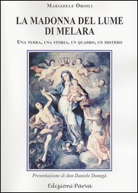 La Madonna del lume di Melara. Una terra, una storia, un quadro, un mistero
