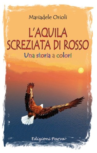 L'aquila screziata di rosso. Una storia a colori - UNA STORIA A COLORI