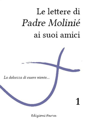 Le lettere di Padre Molini&eacute; ai suoi amici