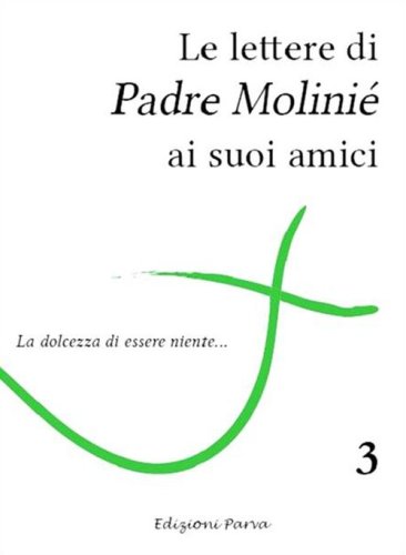 Le lettere di padre Molini&eacute; ai suoi amici