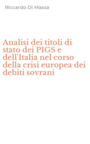 Analisi dei titoli di stato dei PIGS e dell'Italia nel corso della crisi europea dei debiti sovrani