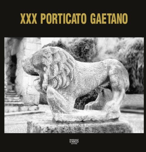 Porticato Gaetano. 30&ordf; edizione della mostra