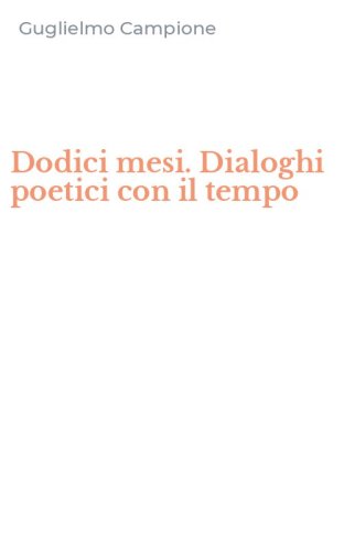 Dodici mesi. Dialoghi poetici con il tempo
