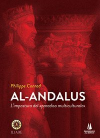 Al-Andalus. L'impostura del &laquo;paradiso multiculturale&raquo;