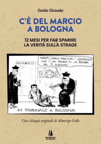 C'&egrave; del marcio a Bologna. 12 mesi per far sparire la verit&agrave; sulla strage