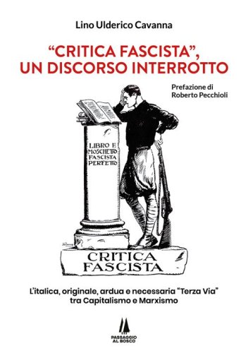 &laquo;Critica fascista&raquo;, un discorso interrotto. L'italica, originale, ardua e necessaria &laquo;Terza via&raquo; tra Capitalismo e Marxismo