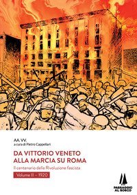 Da Vittorio Veneto alla Marcia su Roma. Il centenario della Rivoluzione fascista