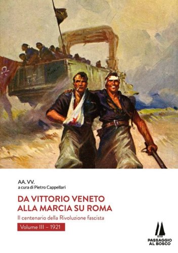 Da Vittorio Veneto alla Marcia su Roma. Il centenario della Rivoluzione fascista
