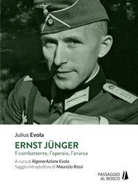 Ernst J&uuml;nger. Il combattente, l'operaio, l'anarca