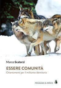 Essere comunit&agrave;. Orientamenti per il militante identitario