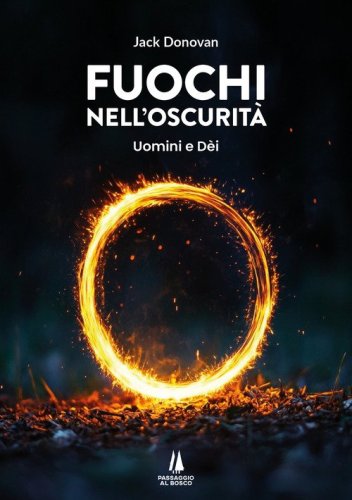 Fuochi nell'oscurit&agrave;. Uomini e D&egrave;i