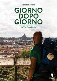 Giorno dopo giorno. La Via Francigena