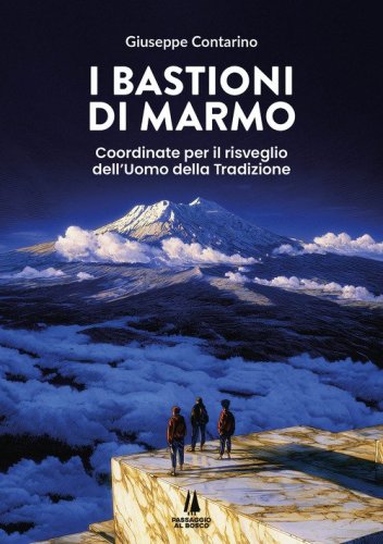 I bastioni di marmo. Coordinate per il risveglio dell'uomo della tradizione