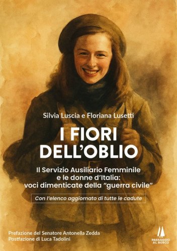 I fiori dell'oblio. Il Servizio Ausiliario Femminile e le donne d'Italia: voci dimenticate della "guerra civile"