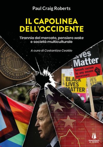Il capolinea dell'Occidente. Tirannia del mercato, pensiero woke e societ&agrave; multiculturale