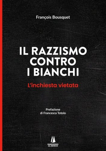 Il razzismo contro i bianchi. L'inchiesta vietata