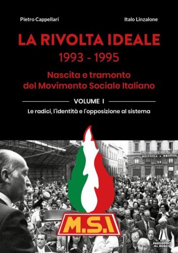 La rivolta ideale 1993-1995. Nascita e tramonto del Movimento Sociale Italiano