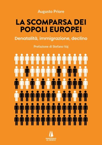 La scomparsa dei popoli europei. Denatalit&agrave;, immigrazione, declino
