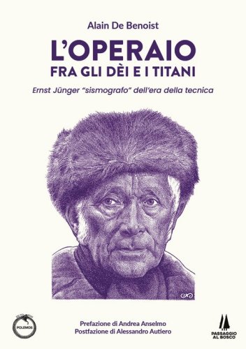 L'operaio fra gli dei e i titani. Ernst J&uuml;nger &laquo;sismografo&raquo; dell'era della tecnica