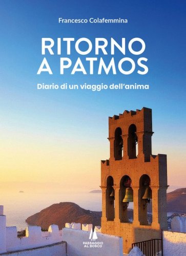 Ritorno a Patmos. Diario di un viaggio dell'anima
