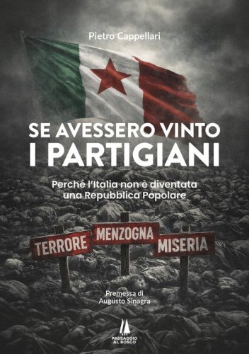 Se avessero vinto i partigiani. Perch&eacute; l'Italia non &egrave; diventata una Repubblica Popolare