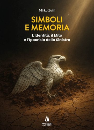 Simboli e memoria. L'identit&agrave;, il mito e l'ipocrisia della sinistra