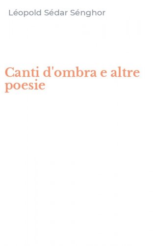 Canti d'ombra e altre poesie