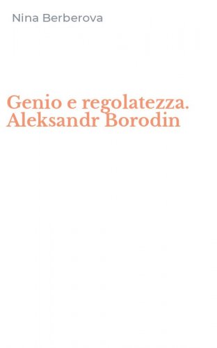 Genio e regolatezza. Aleksandr Borodin