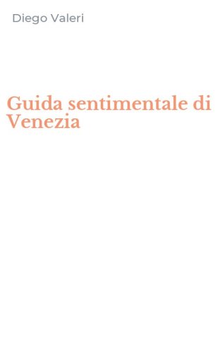 Guida sentimentale di Venezia