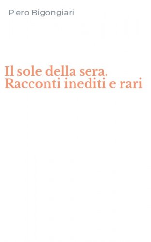 Il sole della sera. Racconti inediti e rari