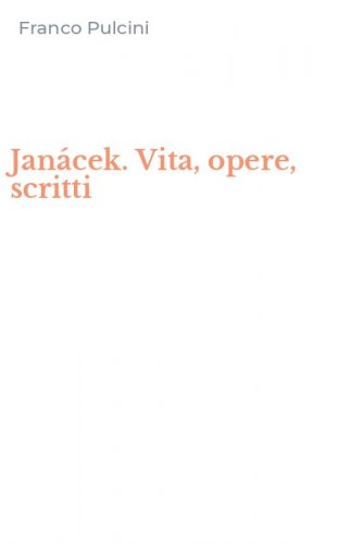 Jan&aacute;cek. Vita, opere, scritti