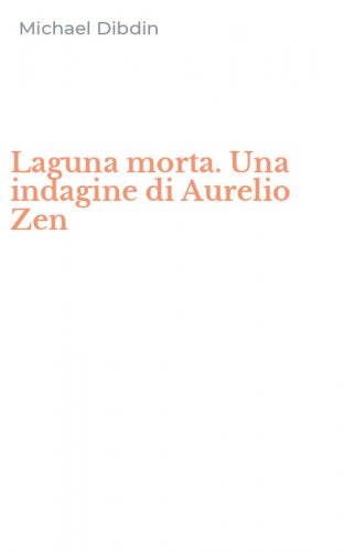 Laguna morta. Una indagine di Aurelio Zen