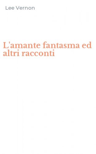 L'amante fantasma ed altri racconti
