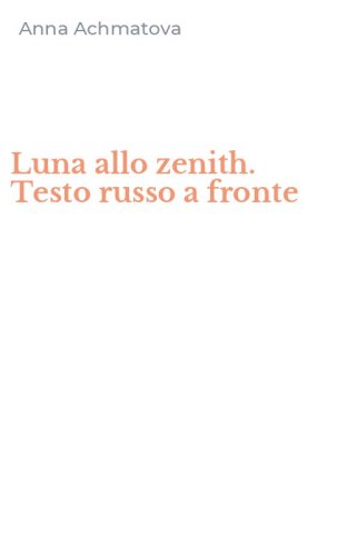 Luna allo zenith. Testo russo a fronte