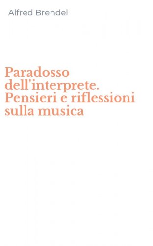 Paradosso dell'interprete. Pensieri e riflessioni sulla musica