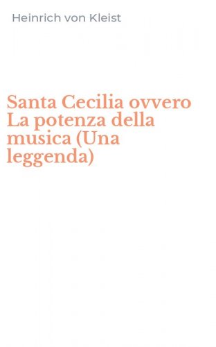 Santa Cecilia ovvero La potenza della musica (Una leggenda)