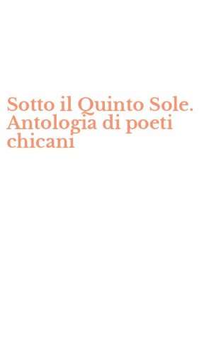 Sotto il Quinto Sole. Antologia di poeti chicani