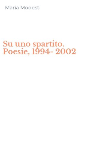 Su uno spartito. Poesie, 1994-2002