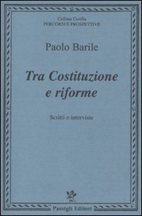 Tra costituzione e riforme. Scritti e interviste (1980-2000)