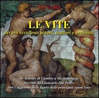 Le vite dei pi&ugrave; eccellenti pittori, scultori e architetti da Arnolfo di Cambio a Michelangelo riscritte da Giancarlo Dal Pozzo con l'aggiunta delle figure...