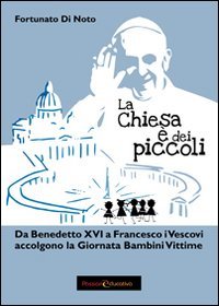 La Chiesa &egrave; dai piccoli. Da Benedetto XVI a Francesco i vescovi accolgono la Giornata Bambini Vittime