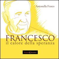 Francesco. Il calore della speranza