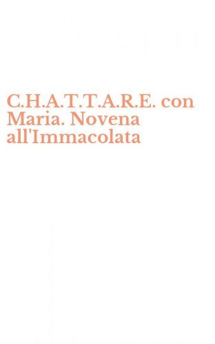 C.H.A.T.T.A.R.E. con Maria. Novena all'Immacolata