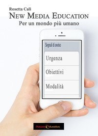 New media education. Per un mondo pi&ugrave; umano