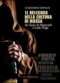 Il religioso nella cultura di massa. Da Ges&ugrave; di Nazareth a Lady Gaga